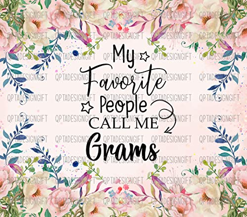 My Favorite People Call Me Grams Tumbler, Grams Skinny Tumbler 20Oz Sublimation, Cute Mother's Day Gift, Floral Grams Travel Mug