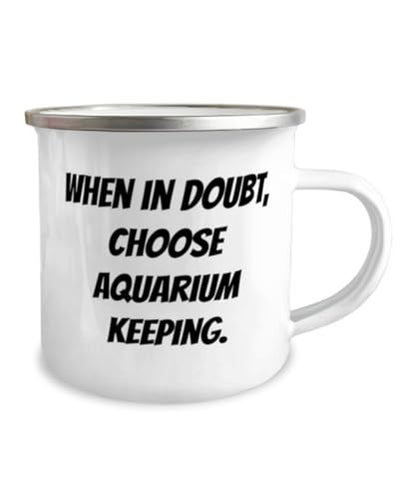 New Aquarium Keeping Gifts, When in Doubt, Choose Aquarium Keeping, Cute 12oz Camper Mug For Friends, From Friends, Aquarium keeping starter kit, Aquarium keeping supplies, Aquarium keeping book,