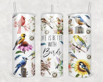 Life Is Better With Birds Skinny Tumbler - Bird Lover Tumbler - Birds Mug - Cute Bird Mug - Animal Humourous Cup - Animal Lovers - 20Oz Skinny Tumbler With Straw
